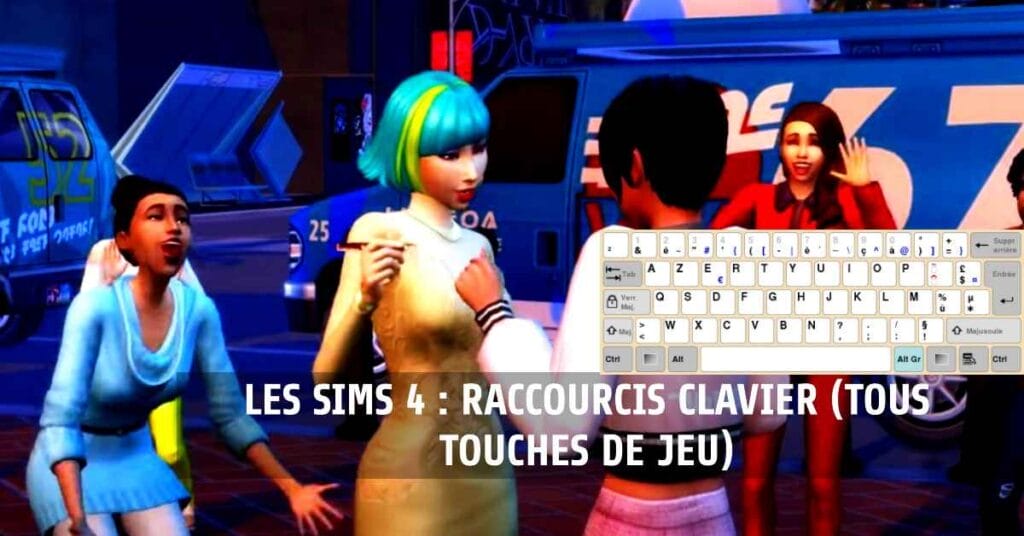 Les Sims 4 Raccourcis Clavier Tous Touches De Jeu