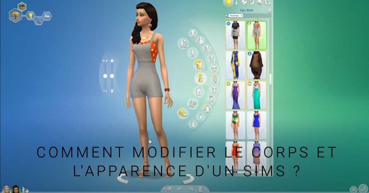 Comment modifier Le Corps et l'apparence d'un Sims ?