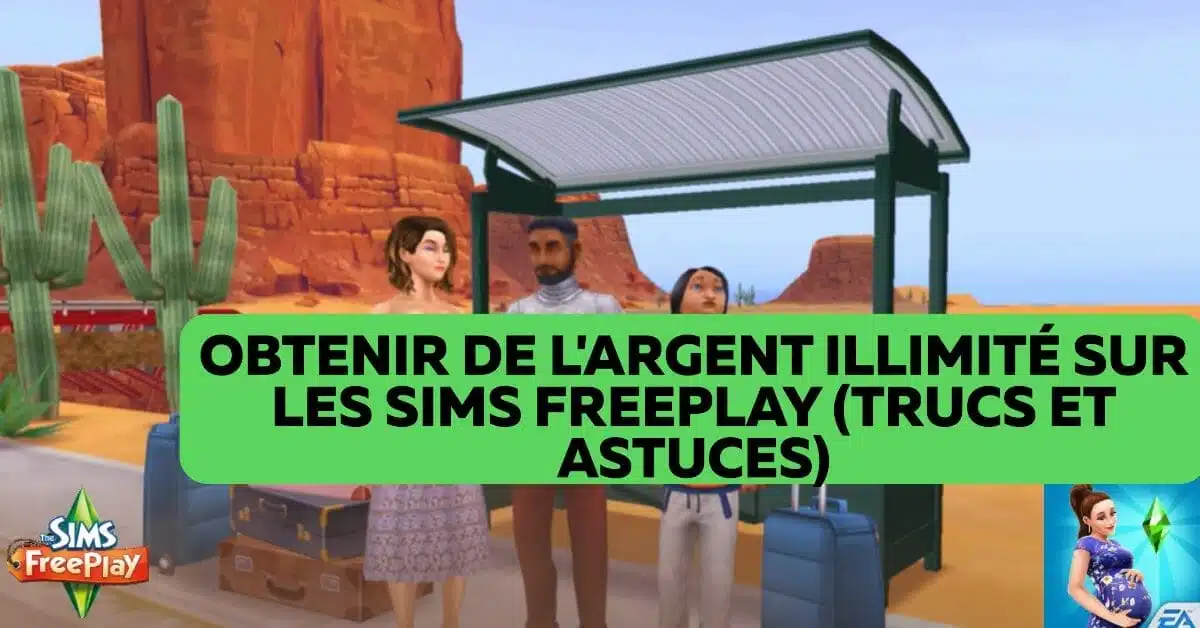 Obtenir de l'argent illimité sur les sims freeplay (Trucs et astuces)