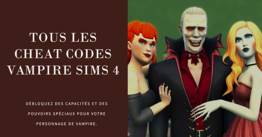 Tous les Cheat Codes Vampire Sims 4