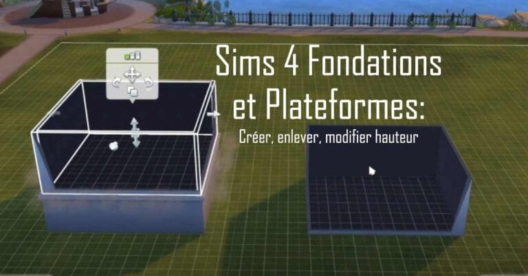 Sims 4 Fondations et Plateformes: Créer, enlever, modifier hauteur