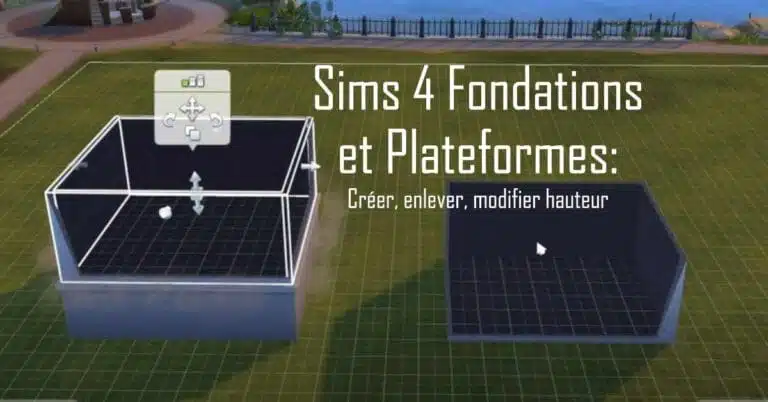 Sims 4 Fondations et Plateformes: Créer, enlever, modifier hauteur