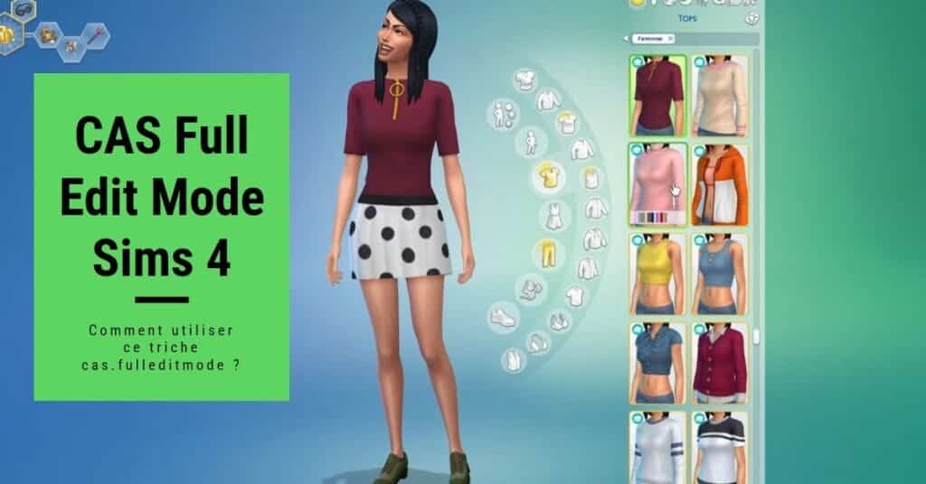 CAS Full Edit Mode Sims 4 Comment utiliser ce triche cas.fulleditmode