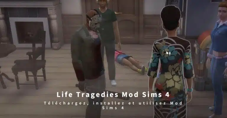 Life Tragedies Mod Sims 4 : Comment le télécharger, l&rsquo;installer et l&rsquo;utiliser ?